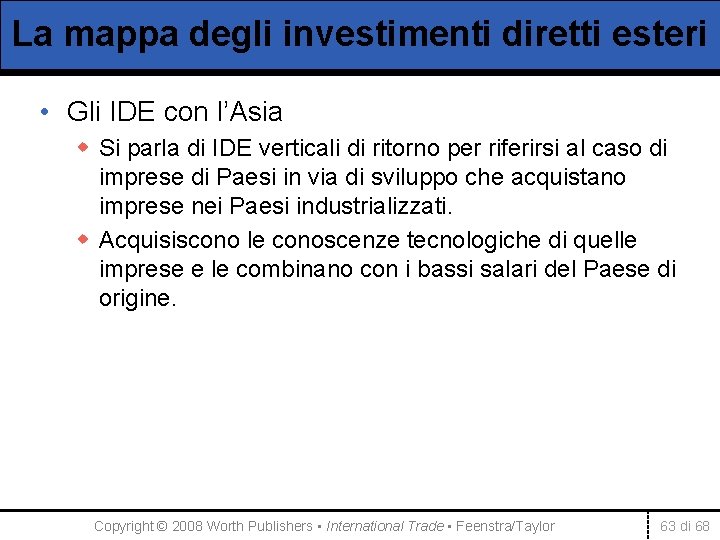 La mappa degli investimenti diretti esteri • Gli IDE con l’Asia w Si parla