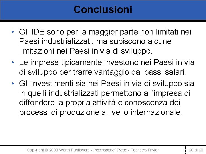 Conclusioni • Gli IDE sono per la maggior parte non limitati nei Paesi industrializzati,
