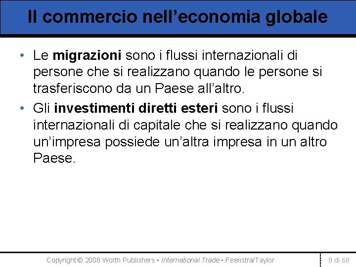 Il commercio nell’economia globale • Le migrazioni sono i flussi internazionali di persone che
