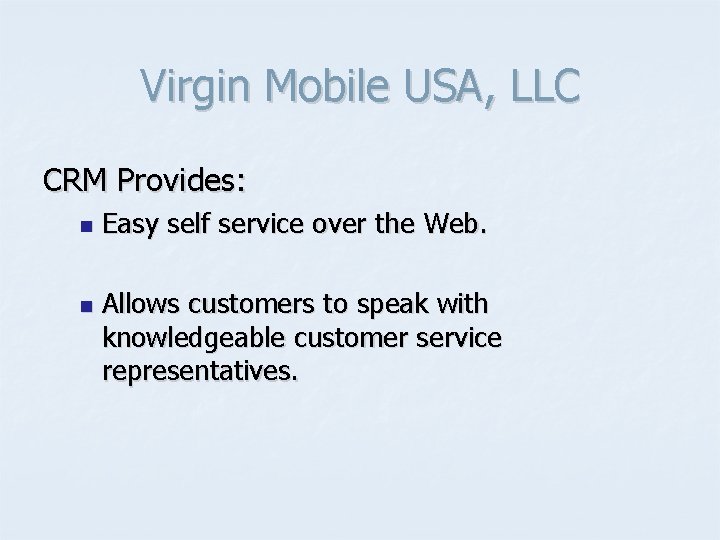 Virgin Mobile USA, LLC CRM Provides: n n Easy self service over the Web.