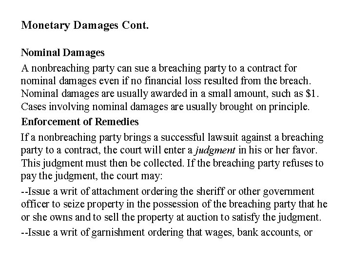 Monetary Damages Cont. Nominal Damages A nonbreaching party can sue a breaching party to