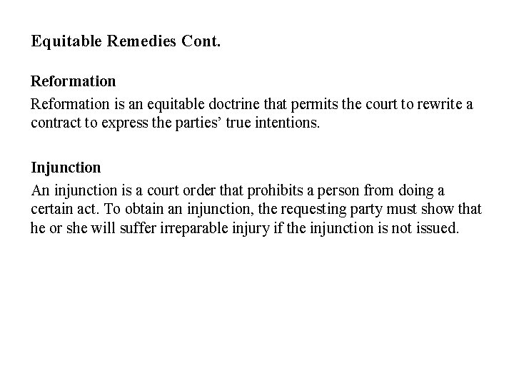 Equitable Remedies Cont. Reformation is an equitable doctrine that permits the court to rewrite