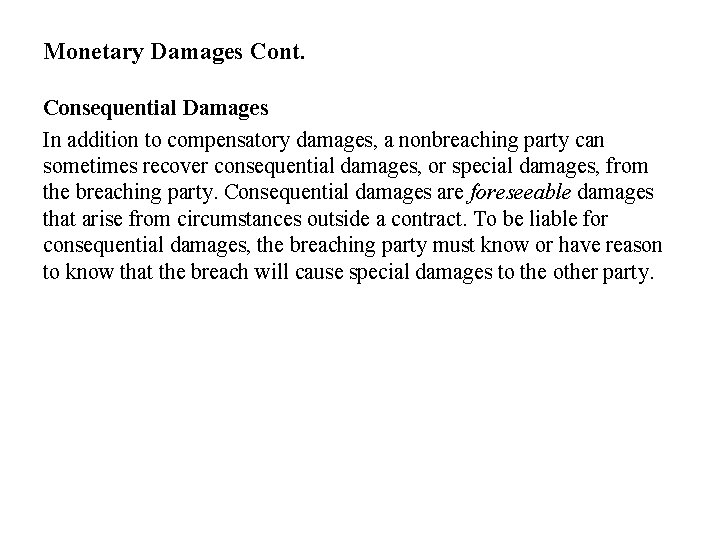 Monetary Damages Cont. Consequential Damages In addition to compensatory damages, a nonbreaching party can