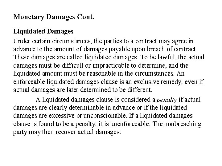 Monetary Damages Cont. Liquidated Damages Under certain circumstances, the parties to a contract may