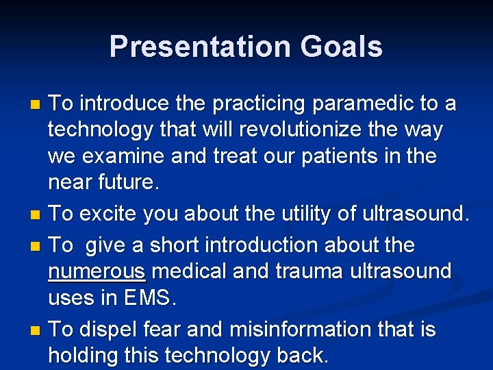 Presentation Goals To introduce the practicing paramedic to a technology that will revolutionize the