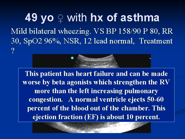 49 yo ♀ with hx of asthma Mild bilateral wheezing. VS BP 158/90 P