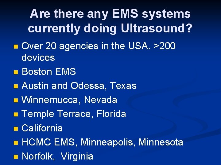Are there any EMS systems currently doing Ultrasound? n n n n Over 20
