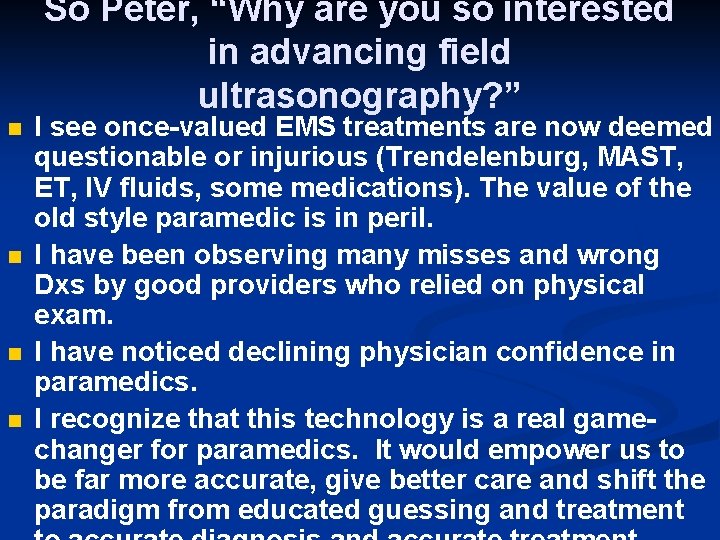 So Peter, “Why are you so interested in advancing field ultrasonography? ” n n