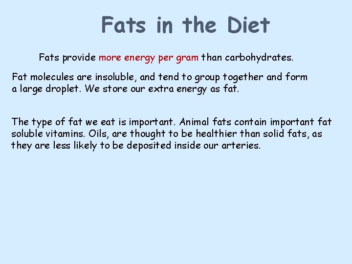 Fats in the Diet Fats provide more energy per gram than carbohydrates. Fat molecules