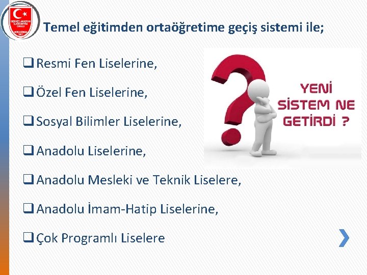 Temel eğitimden ortaöğretime geçiş sistemi ile; q Resmi Fen Liselerine, q Özel Fen Liselerine,