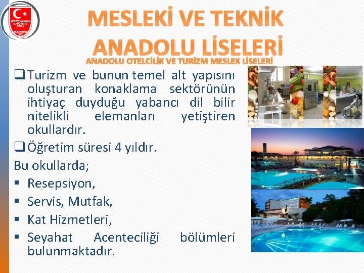 MESLEKİ VE TEKNİK ANADOLU LİSELERİ ANADOLU OTELCİLİK VE TURİZM MESLEK LİSELERİ q Turizm ve