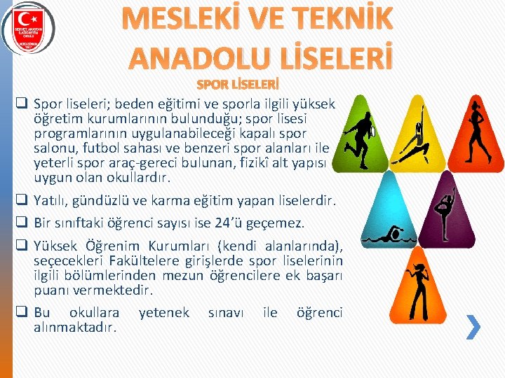 MESLEKİ VE TEKNİK ANADOLU LİSELERİ SPOR LİSELERİ q Spor liseleri; beden eğitimi ve sporla