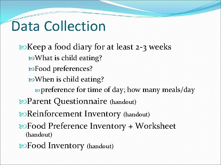 Data Collection Keep a food diary for at least 2 -3 weeks What is