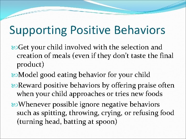 Supporting Positive Behaviors Get your child involved with the selection and creation of meals