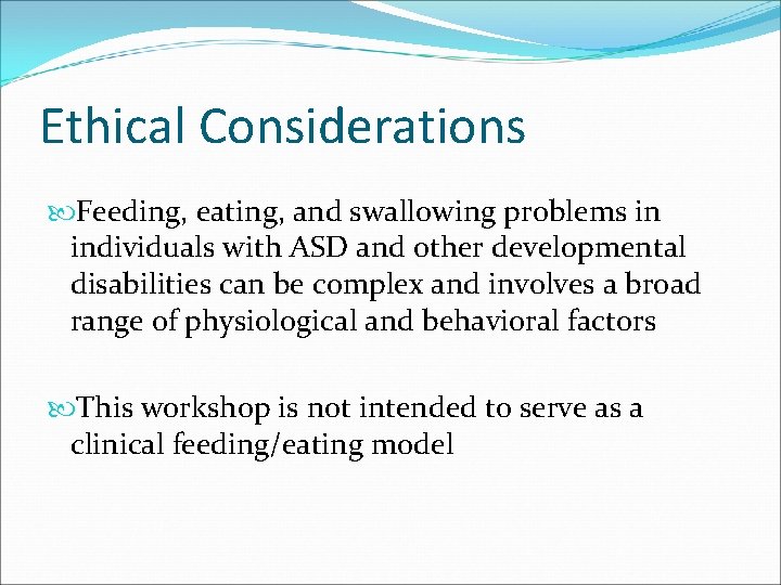 Ethical Considerations Feeding, eating, and swallowing problems in individuals with ASD and other developmental