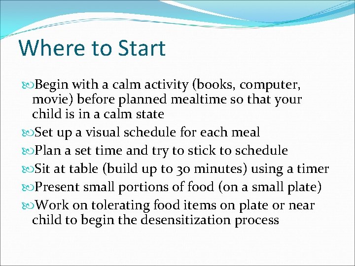 Where to Start Begin with a calm activity (books, computer, movie) before planned mealtime