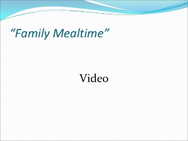 “Family Mealtime” Video 