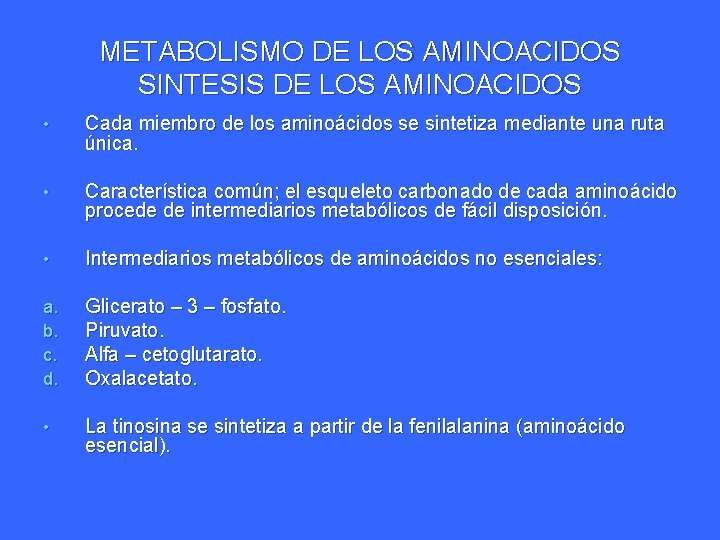 METABOLISMO DE LOS AMINOACIDOS SINTESIS DE LOS AMINOACIDOS • Cada miembro de los aminoácidos