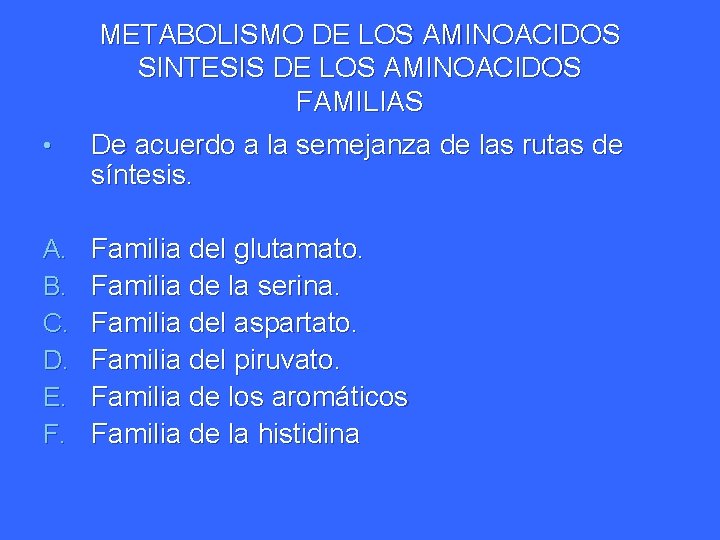 METABOLISMO DE LOS AMINOACIDOS SINTESIS DE LOS AMINOACIDOS FAMILIAS • De acuerdo a la