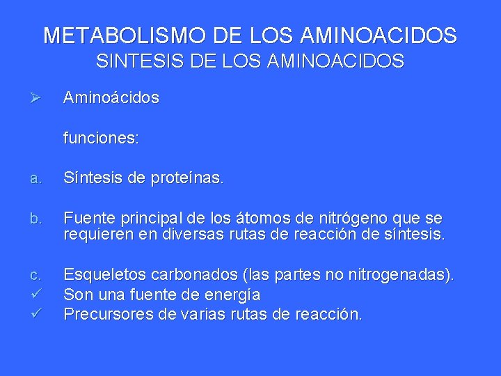 METABOLISMO DE LOS AMINOACIDOS SINTESIS DE LOS AMINOACIDOS Ø Aminoácidos funciones: a. Síntesis de