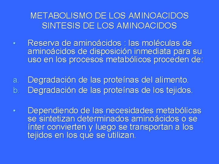 METABOLISMO DE LOS AMINOACIDOS SINTESIS DE LOS AMINOACIDOS • Reserva de aminoácidos : las