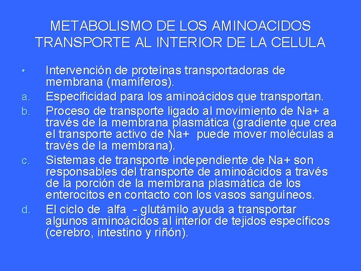 METABOLISMO DE LOS AMINOACIDOS TRANSPORTE AL INTERIOR DE LA CELULA • a. b. c.