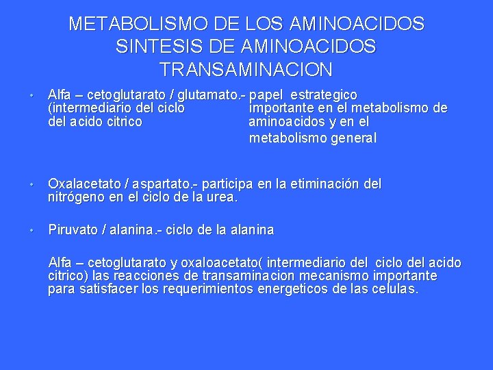 METABOLISMO DE LOS AMINOACIDOS SINTESIS DE AMINOACIDOS TRANSAMINACION • Alfa – cetoglutarato / glutamato.