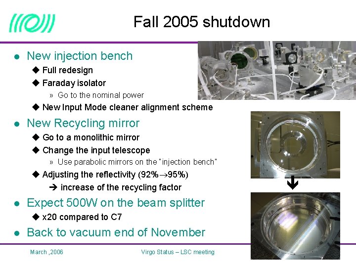 Fall 2005 shutdown l New injection bench u Full redesign u Faraday isolator »