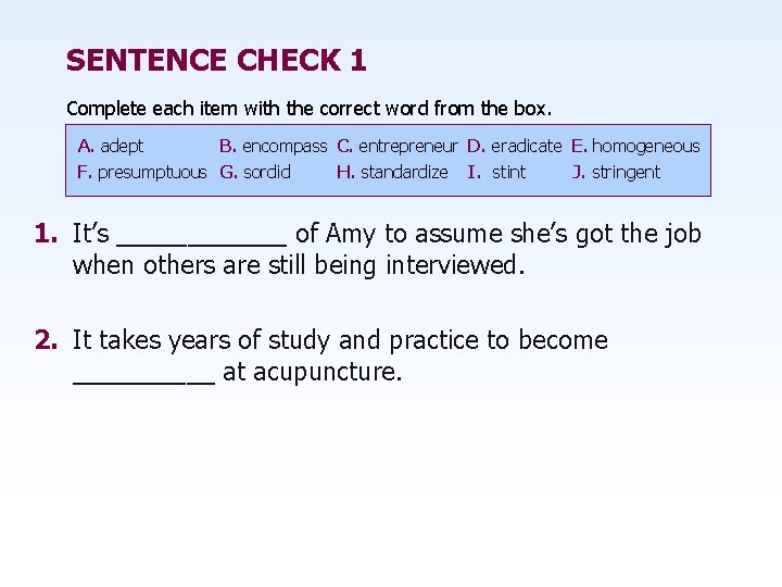 SENTENCE CHECK 1 Complete each item with the correct word from the box. A.