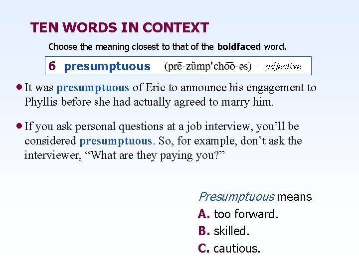 TEN WORDS IN CONTEXT Choose the meaning closest to that of the boldfaced word.