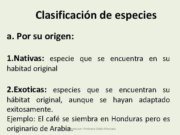 Clasificación de especies a. Por su origen: 1. Nativas: especie que se encuentra en