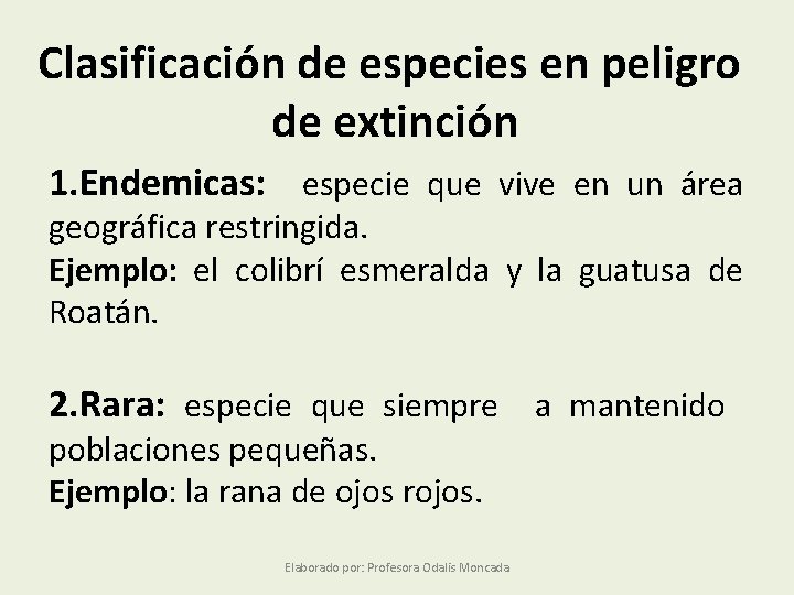 Clasificación de especies en peligro de extinción 1. Endemicas: especie que vive en un