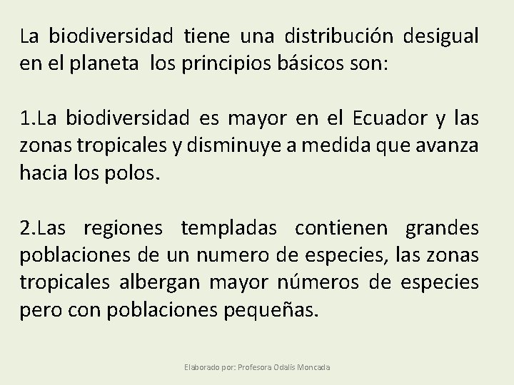 La biodiversidad tiene una distribución desigual en el planeta los principios básicos son: 1.