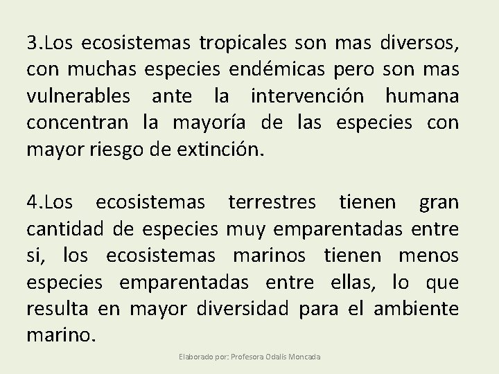 3. Los ecosistemas tropicales son mas diversos, con muchas especies endémicas pero son mas