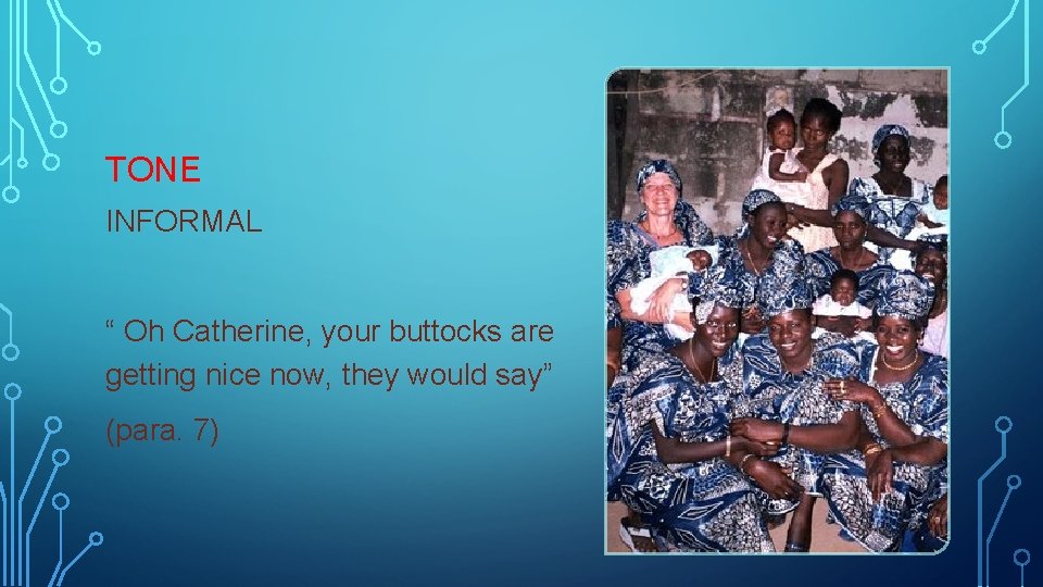 TONE INFORMAL “ Oh Catherine, your buttocks are getting nice now, they would say”