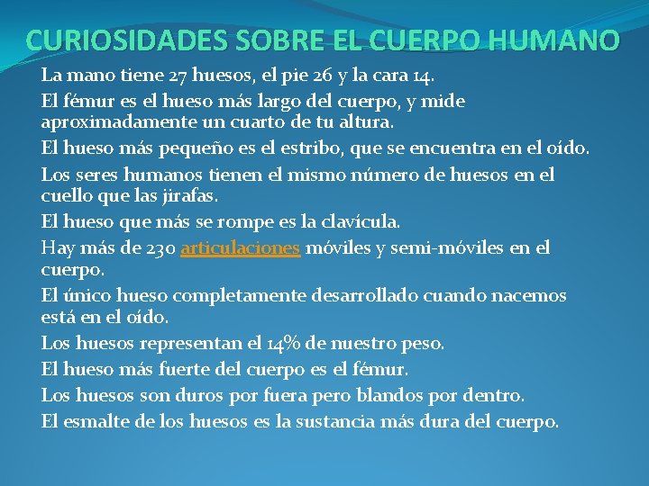 CURIOSIDADES SOBRE EL CUERPO HUMANO La mano tiene 27 huesos, el pie 26 y