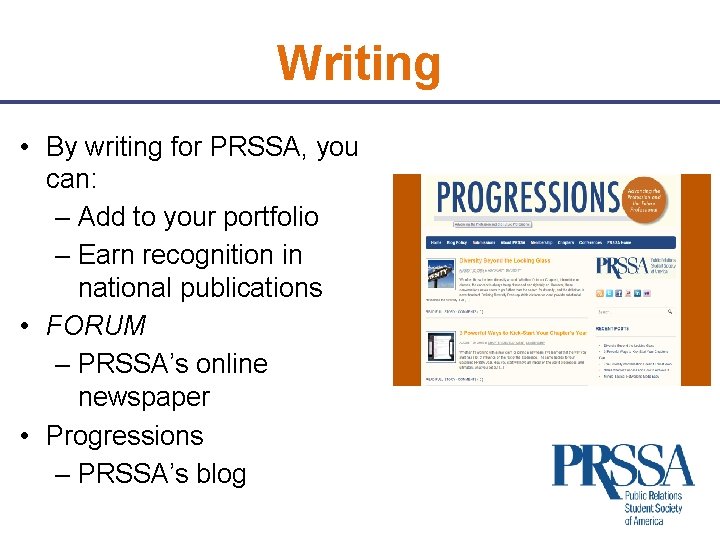 Writing • By writing for PRSSA, you can: – Add to your portfolio –