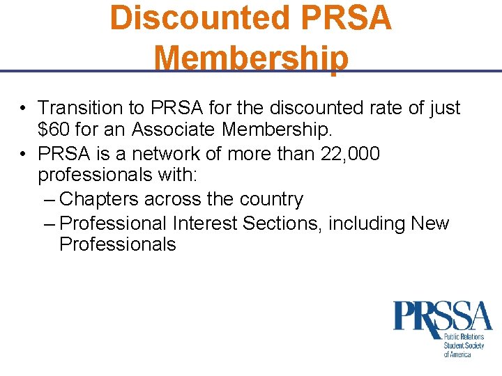 Discounted PRSA Membership • Transition to PRSA for the discounted rate of just $60