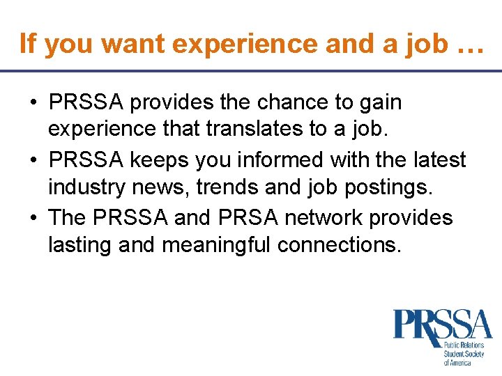 If you want experience and a job … • PRSSA provides the chance to