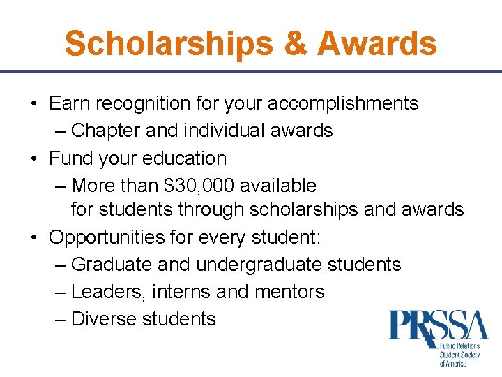 Scholarships & Awards • Earn recognition for your accomplishments – Chapter and individual awards