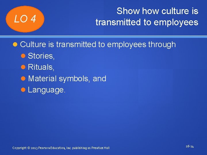 LO 4 Show culture is transmitted to employees Culture is transmitted to employees through
