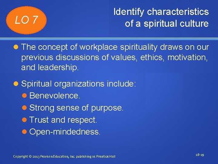LO 7 Identify characteristics of a spiritual culture The concept of workplace spirituality draws