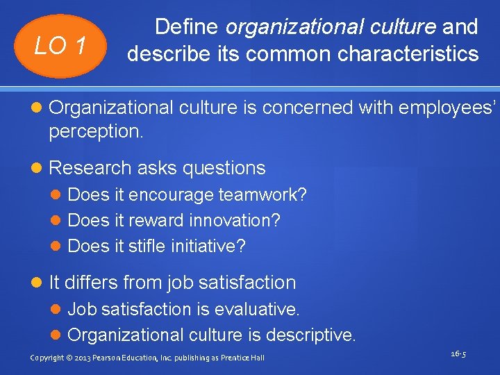 LO 1 Define organizational culture and describe its common characteristics Organizational culture is concerned