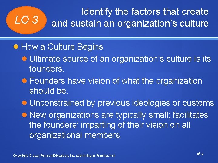 LO 3 Identify the factors that create and sustain an organization’s culture How a