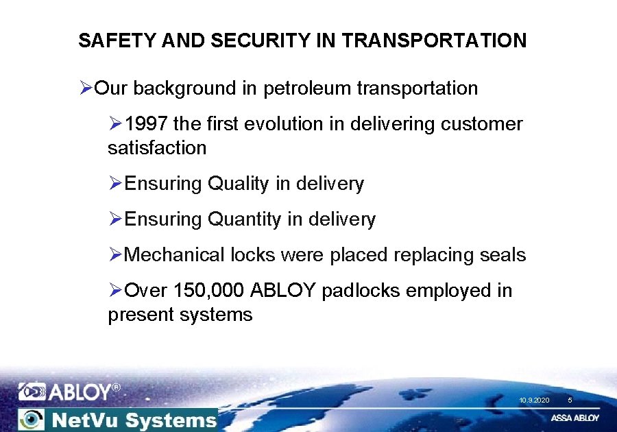 SAFETY AND SECURITY IN TRANSPORTATION ØOur background in petroleum transportation Ø 1997 the first