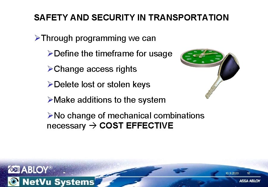 SAFETY AND SECURITY IN TRANSPORTATION ØThrough programming we can ØDefine the timeframe for usage