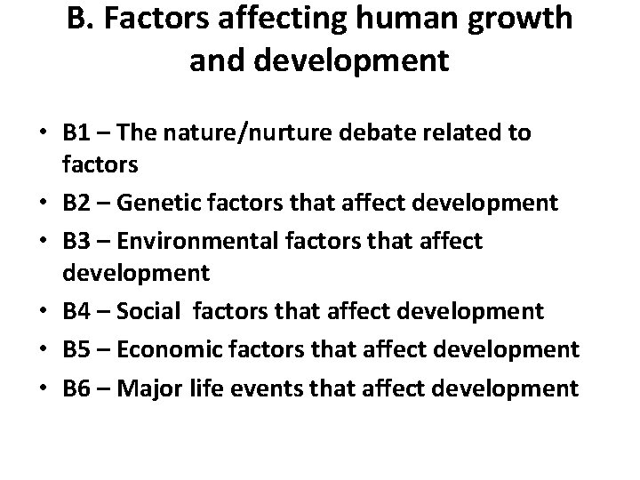 B. Factors affecting human growth and development • B 1 – The nature/nurture debate
