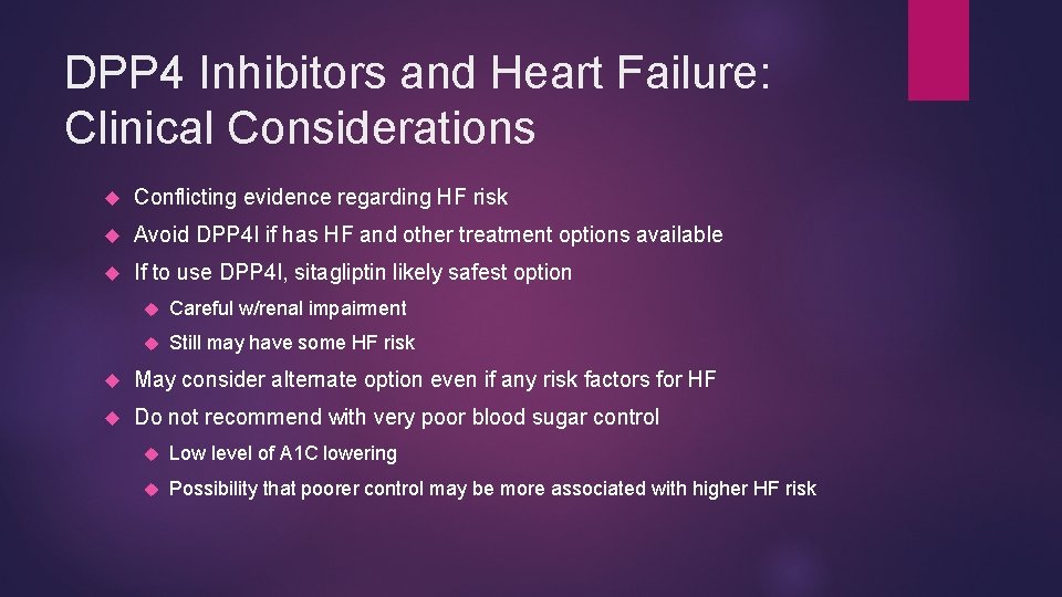 DPP 4 Inhibitors and Heart Failure: Clinical Considerations Conflicting evidence regarding HF risk Avoid