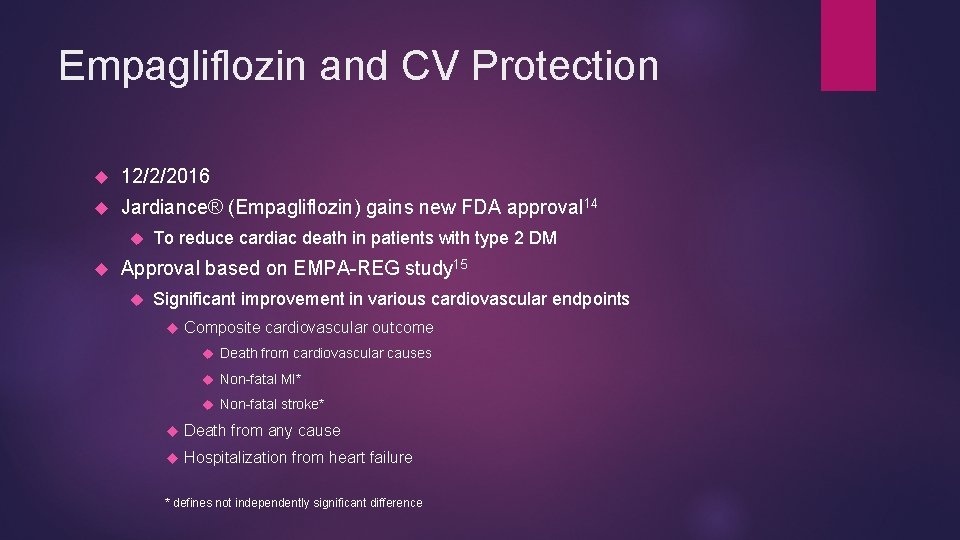 Empagliflozin and CV Protection 12/2/2016 Jardiance® (Empagliflozin) gains new FDA approval 14 To reduce