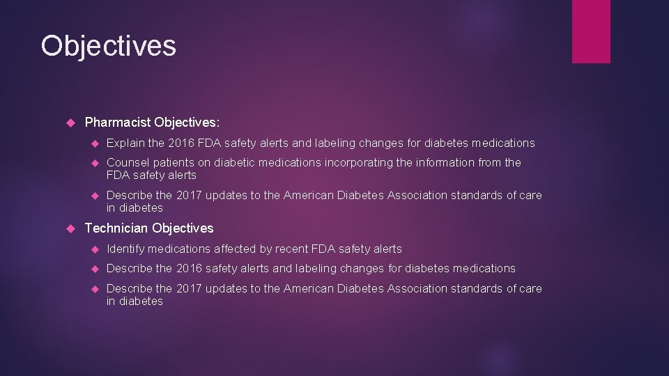 Objectives Pharmacist Objectives: Explain the 2016 FDA safety alerts and labeling changes for diabetes